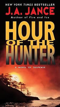 Hour of the Hunter : Walker Family Mysteries - J. A. Jance