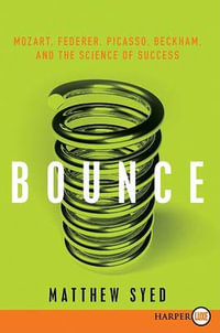 Bounce : Mozart, Federer, Picasso, Beckham, and the Science of Success - Matthew Syed