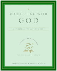 Connecting with God : A Spiritual Formation Guide - Renovare