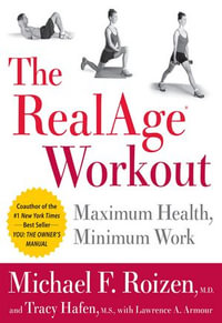 The RealAge(R) Workout : Maximum Health, Minimum Work - Tracy Hafen