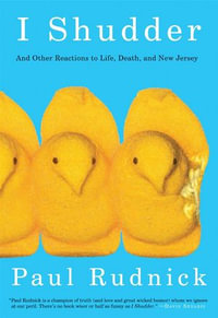 I Shudder : And Other Reactions to Life, Death, and New Jersey - Paul Rudnick