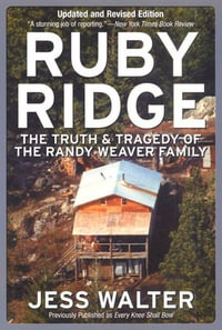 Ruby Ridge : The Truth and Tragedy of the Randy Weaver Family - Jess Walter