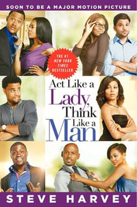 Act Like a Lady, Think Like a Man : What Men Really Think About Love, Relationships, Intimacy, and Commitment - Steve Harvey