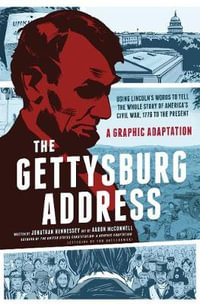 The Gettysburg Address : A Graphic Adaptation - Jonathan Hennessey