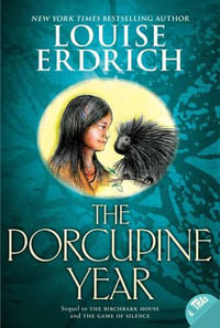 The Porcupine Year : Birchbark House : Book 3 - Louise Erdrich