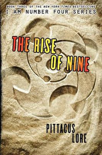 The Rise of Nine : Lorien Legacies Series : Book 3 (I Am Number Four) - Pittacus Lore