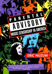 Parental Advisory : Music Censorship in America - Eric D. Nuzum