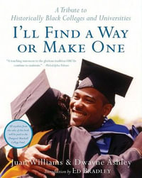 I'll Find a Way or Make One : A Tribute to Historically Black Colleges and Universities - Dwayne Ashley