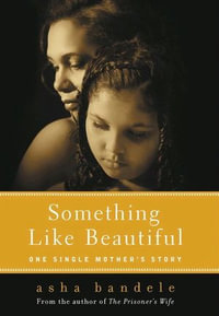 Something Like Beautiful : One Single Mother's Story - Asha Bandele