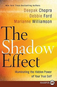 Shadow Effect LP, The : Illuminating the Hidden Power of Your True Self - Large Print Edition - Deepak Chopra