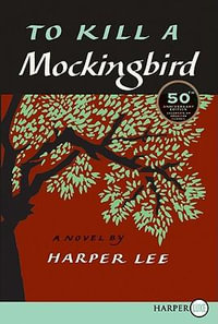 To Kill a Mockingbird : 50th Anniversary Edition - Harper Lee