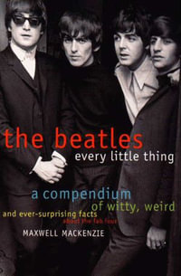 The Beatles : Every Little Thing - Maxwell Mackenzie