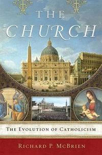 The Church : The Evolution of Catholicism - Richard P. McBrien