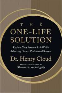 The One-Life Solution : Reclaim Your Personal Life While Achieving Greater Professional Success - Henry Cloud