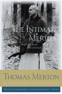 The Intimate Merton : His Life from His Journals - Thomas Merton
