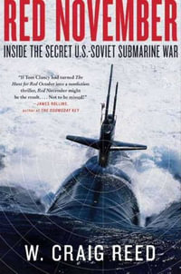 Red November : Inside the Secret U.S.-Soviet Submarine War - W. Craig Reed
