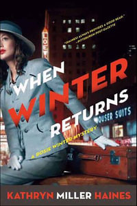 When Winter Returns : A Rosie Winter Mystery - Kathryn Miller Haines