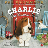 Charlie the Ranch Dog : Charlie the Ranch Dog - Ree Drummond