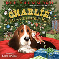 Charlie and the Christmas Kitty : A Christmas Holiday Book for Kids - Ree Drummond