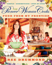 The Pioneer Woman Cooks - Food from My Frontier : Food from My Frontier - Ree Drummond