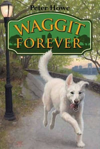 Waggit Forever : Waggit : Book 3 - Peter Howe