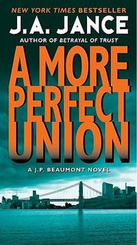 More Perfect Union : A J.P. Beaumont Novel - J. A. Jance