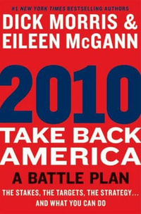 2010: Take Back America : A Battle Plan - Dick Morris