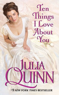 Ten Things I Love About You : Bevelstoke Book 3 - Julia Quinn