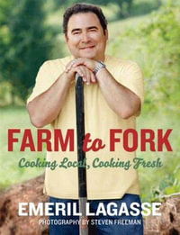 Farm to Fork : Cooking Local, Cooking Fresh - Emeril Lagasse