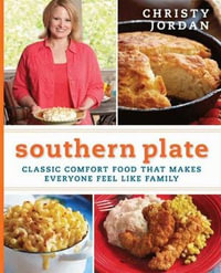 Southern Plate : Classic Comfort Food That Makes Everyone Feel Like Family - Christy Jordan