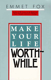 Make Your Life Worthwhile - Emmet Fox