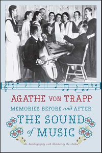 Memories Before and After the Sound of Music : An Autobiography - Agathe von Trapp