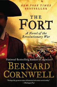 Fort, The : A Novel of the Revolutionary War - Bernard Cornwell