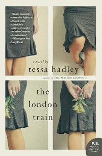 The London Train : P.S. - Tessa Hadley