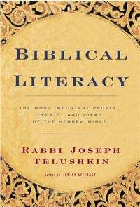 Biblical Literacy : The Most Important People, Events, and Ideas of the Hebrew Bible - Joseph Telushkin