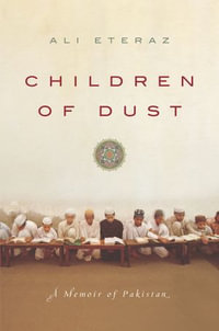 Children of Dust : A Memoir of Pakistan - Ali Eteraz