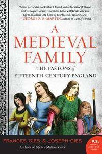 A Medieval Family : The Pastons of Fifteenth-Century England - Frances Gies