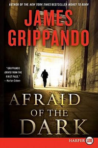 Afraid of the Dark Large Print : A Novel of Suspense - James Grippando