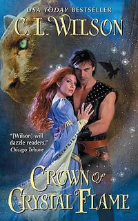 Crown of Crystal Flame : A Paranormal Romance - C. L. Wilson