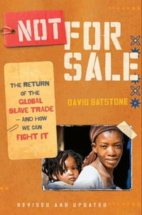 Not for Sale (Revised Edition) : The Return of the Global Slave Trade--and How We Can Fight It (Revised Edition) - David Batstone