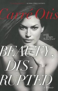 Beauty, Disrupted : A Memoir - Carre Otis