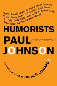 Humorists : From Hogarth to Noel Coward - Paul Johnson
