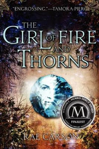 The Girl of Fire and Thorns : Girl of Fire and Thorns Series : Book 1 - Rae Carson