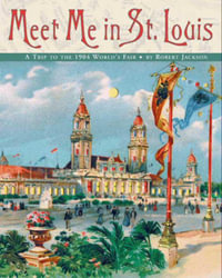 Meet Me in St. Louis : The 1904 St. Louis World's Fair - Robert Jackson