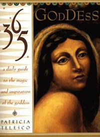 365 Goddess : A Daily Guide To the Magic and Inspiration of the Goddess - Patricia Telesco