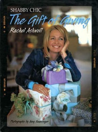 Shabby Chic : The Gift of Giving - Rachel Ashwell