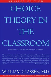 Choice Theory in the Classroom - William Glasser M.D.