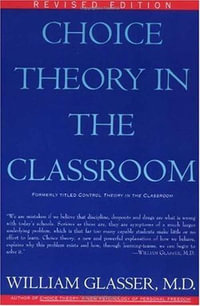 Choice Theory in the Classroom - William Glasser M.D.