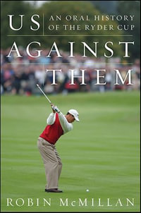 Us Against Them : Oral History of the Ryder Cup - Robin McMillan