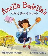 Amelia Bedelia's First Day of School : Amelia Bedelia - Herman Parish